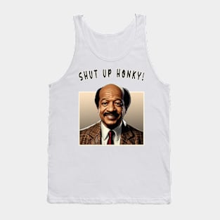 Shut Up Honky! Tank Top